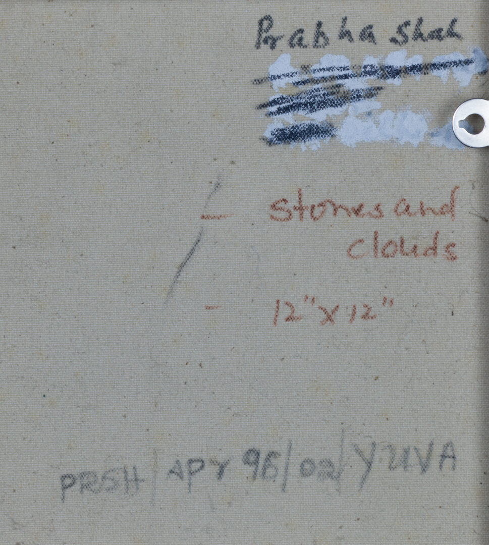 Verso inscription “Prabha Shah – Stones and Clouds, 12×12”
